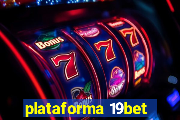 plataforma 19bet